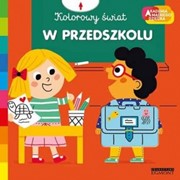 W przedszkolu. Akademia mądrego dziecka. Kolorowy świat 9788328146426 hobby art