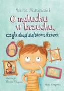 O MALUCHU W BRZUCHU CZYLI SKĄD SIĘ BIORĄ DZIECI 9788310134295